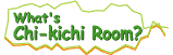 What's Chi-kichi Room?
