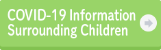 COVID-19 Information Surrounding Children